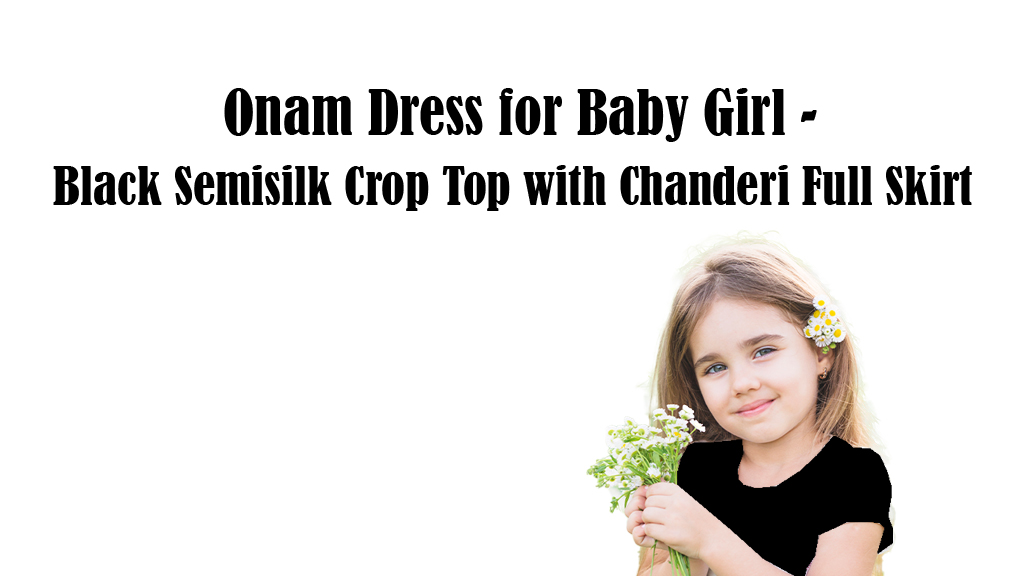 Onam Dress for Baby Girl - Black Semisilk Crop Top with Chanderi Full Skirt