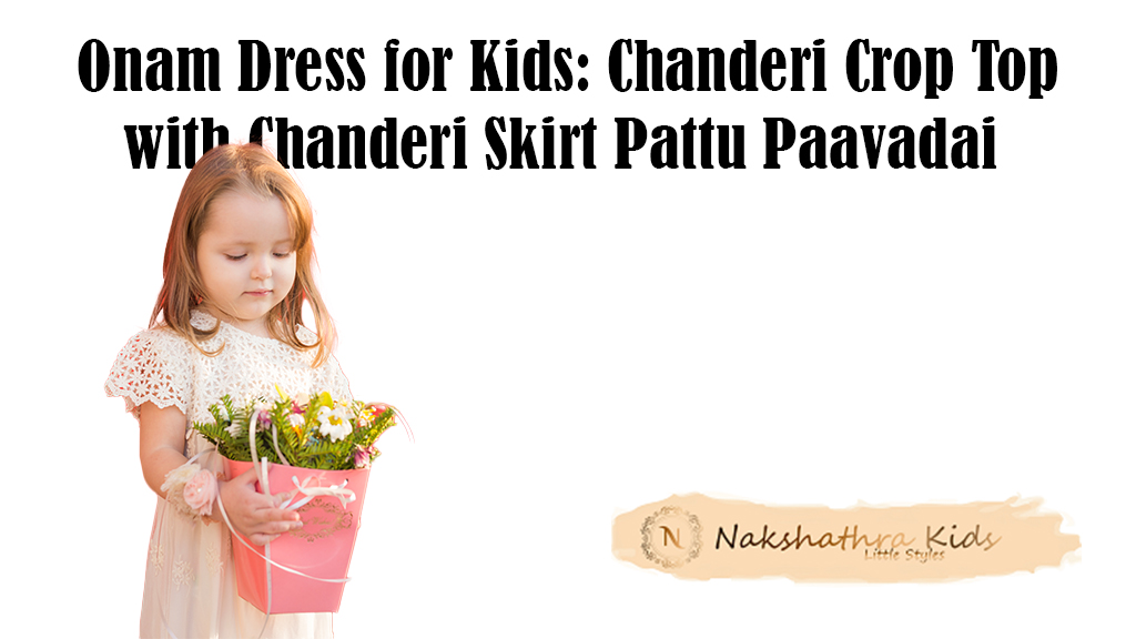 Onam Dress for Kids: Chanderi Crop Top with Chanderi Skirt Pattu Paavadai